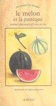 Couverture du livre « Melon et la pasteque (le) - chroniques du potager » de Thierry Delahaye aux éditions Actes Sud