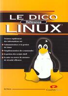 Couverture du livre « Le Dico Reference Linux » de Petron/Ed aux éditions Campuspress