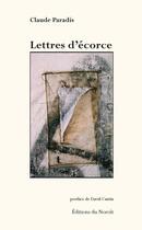 Couverture du livre « Lettres d'écorce » de Paradis Claude aux éditions Éditions Du Noroît