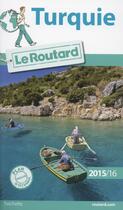 Couverture du livre « Guide du Routard ; Turquie (édition 2015/2016) » de Collectif Hachette aux éditions Hachette Tourisme