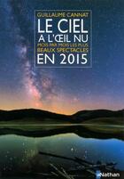 Couverture du livre « Le ciel à l'oeil nu en 2015 » de Guillaume Cannat aux éditions Nathan