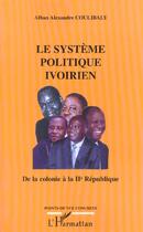 Couverture du livre « Le systeme politique ivoirien - de la colonie a la iie republique » de Coulibaly A A. aux éditions Editions L'harmattan