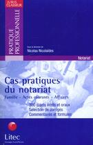 Couverture du livre « Cas pratiques du notariat : famille-actes courants-affaires » de Nicolas Nicolaides aux éditions Lexisnexis
