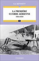 Couverture du livre « La première guerre aérienne 1914-1918 » de Lee Kennett aux éditions Economica