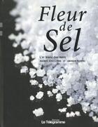 Couverture du livre « Fleur de sel ; l'or blanc des mers » de Rainer Schillings et Ansgar Pudenz aux éditions Le Telegramme Editions