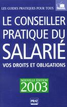 Couverture du livre « Le conseiller pratique du salarie ; edition 2003 » de Brigitte Vert aux éditions Prat