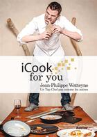 Couverture du livre « I cook for you » de Jean-Philippe Watteyne aux éditions Editions Racine