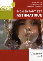 Couverture du livre « Mon enfant est asthmatique » de Sylvie Laporte et Denis Berube et Robert L. Thivierge aux éditions Sainte Justine