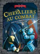 Couverture du livre « Chevaliers au combat ; pars en mission pour sauver le roi » de Timothy Knapman aux éditions Editions De L'homme