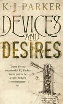 Couverture du livre « DEVICES AND DESIRES - THE ENGINEER TRILOGY » de K. J. Parker aux éditions Orbit Uk