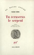 Couverture du livre « Tu Ecraseras Le Serpent » de Yachar Kemal aux éditions Gallimard