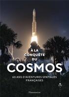Couverture du livre « À la conquête du cosmos : 60 ans d'aventures spatiales françaises » de  aux éditions Flammarion