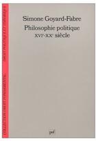 Couverture du livre « Philosophie politique XVIe-XXe siècle » de Simone Goyard-Fabre aux éditions Puf