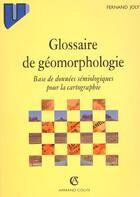 Couverture du livre « Glossaire De Geomorphologie : Base De Donnees Pour La Cartographie » de Fernand Joly aux éditions Armand Colin