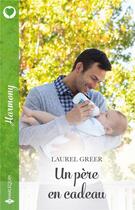 Couverture du livre « Un père en cadeau » de Laurel Greer aux éditions Harlequin