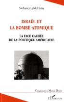 Couverture du livre « Israël et la bombe atomique ; la face cachée de la politique américaine » de Mohamed Abdel Azim aux éditions Editions L'harmattan