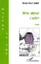 Couverture du livre « Mon amour l'autre » de Ouaga-Balle Danai aux éditions Editions L'harmattan