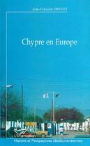 Couverture du livre « Chypre en europe » de Jean-Francois Drevet aux éditions Editions L'harmattan