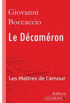 Couverture du livre « Le Décaméron ; les maîtres de l'amour » de Giovanni Boccaccio aux éditions Ligaran