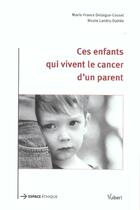 Couverture du livre « Ces enfants qui vivent le cancer d'un parent » de Nicole Landry-Dattee et Marie-France Delaigue-Cosset aux éditions Vuibert