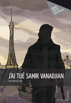 Couverture du livre « J'ai tué Samir Vanadjian » de Jean-Bernard Papi aux éditions Mon Petit Editeur