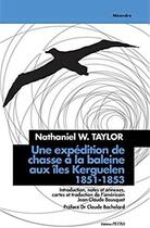 Couverture du livre « Une expédition de chasse à la baleine aux îles Kerguelen, 1851-1853 » de Nathaniel W. Taylor aux éditions Petra