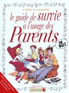 Couverture du livre « Le guide de survie à l'usage des parents » de Jacky Goupil et Tybo aux éditions Vents D'ouest