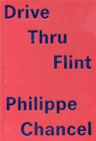 Couverture du livre « Drive thru flint philippe » de Philippe Chancel aux éditions L'artiere