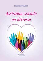 Couverture du livre « Assistante sociale en détresse » de Francoise Buchet aux éditions Baudelaire
