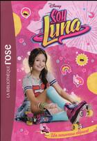 Couverture du livre « Soy Luna t.1 ; un nouveau départ » de Disney aux éditions Hachette Jeunesse