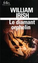 Couverture du livre « Le diamant orphelin » de William Irish aux éditions Folio