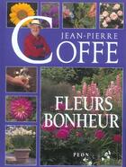Couverture du livre « Fleurs Bonheur » de Jean-Pierre Coffe aux éditions Plon