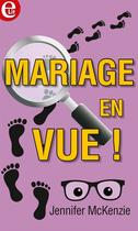Couverture du livre « Mariage en vue ! » de Jennifer Mckenzie aux éditions Harlequin