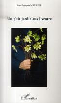 Couverture du livre « Un p'tit jardin sus l'ventre » de Jean-Francois Maurier aux éditions L'harmattan