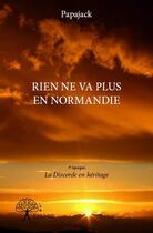 Couverture du livre « Rien ne va plus en Normandie ; 3e époque » de Papajack aux éditions Edilivre
