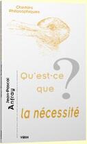 Couverture du livre « Qu'est-ce que la nécessité ? » de Jean-Pascal Anfray aux éditions Vrin