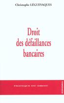 Couverture du livre « Droit Des Defaillances Bancaires » de Christophe Leguevaques aux éditions Economica