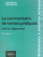 Couverture du livre « Le commentaire de textes juridiques. lois et reglements. 2e edition » de Seriaux/Bruschi aux éditions Ellipses