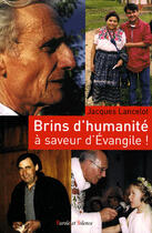 Couverture du livre « Brins d'humanité à saveur d'évangile ! » de Lancelot J aux éditions Parole Et Silence