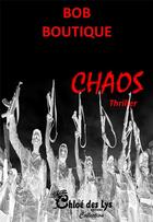 Couverture du livre « Chaos » de Bob Boutique aux éditions Chloe Des Lys