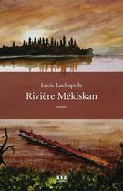 Couverture du livre « Riviere mekiskan » de Lachapelle Lucie aux éditions Xyz