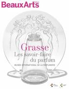 Couverture du livre « Grasse, les savoir-faire du parfum : musée international de la parfumerie » de  aux éditions Beaux Arts Editions