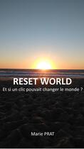 Couverture du livre « Reset world ; et si un clic pouvait changer le monde ? » de Marie Prat aux éditions Librinova