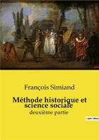 Couverture du livre « Méthode historique et science sociale : deuxième partie » de Francois Simiand aux éditions Shs Editions