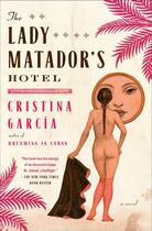Couverture du livre « The Lady Matador's Hotel » de Garcia Cristina aux éditions Scribner
