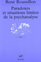Couverture du livre « Paradoxes et situations limites de la psychanalyse » de Roussillon R aux éditions Puf