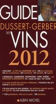 Couverture du livre « Guide Dussert-Gerber des vins 2012 » de Patrick Dussert-Gerber aux éditions Albin Michel