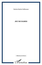 Couverture du livre « JEU DE DAMES » de Patricia Martin-Deffrennes aux éditions Editions L'harmattan