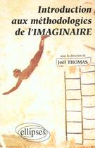 Couverture du livre « Introduction aux methodologies de l'imaginaire » de Joel Thomas aux éditions Ellipses