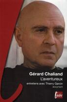 Couverture du livre « Gérard Chaliand, l'aventurier ; entretiens avec Thierry Garcin » de Gerard Chaliand aux éditions Editions De L'aube